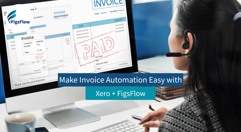 Top Benefits of Automating Invoicing with FigsFlow & Xero Integration for Accountants