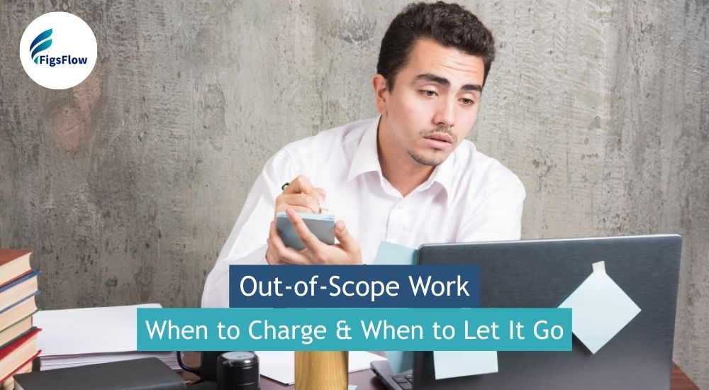 How to Charge for Out-of-Scope Work Without Losing Clients