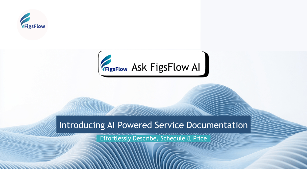 FigsFlow AI is Now Live Transform Your Service Documentation in Seconds